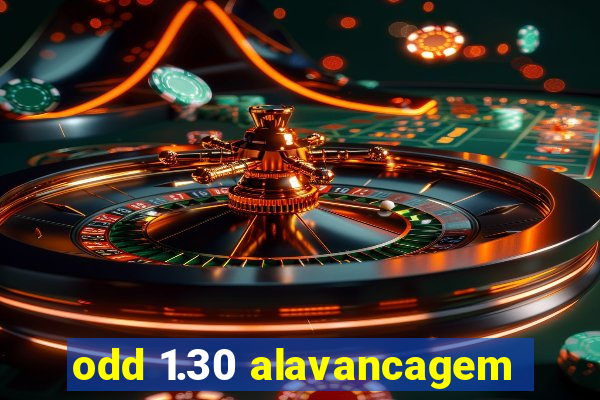 odd 1.30 alavancagem